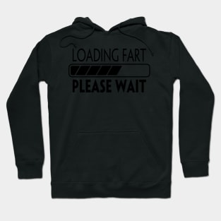 LOADING FART PLEASE WAIT Hoodie